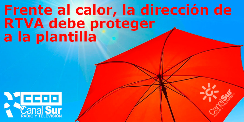 Frente al calor, la RTVA debe proteger a la plantilla