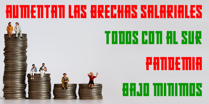 Aumento de la Brecha Salarial, Tod@s con AL SUR, Pandemia, Bajo Mínimos