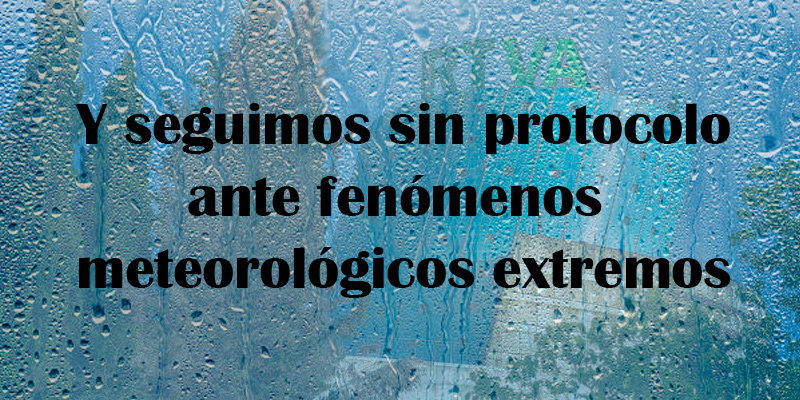 Y seguimos sin protocolo ante fenómenos meteorológicos extremos